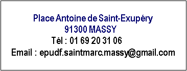 Zone de Texte: Place Antoine de Saint-Exup�ry91300 MASSYT�l. : 01 69 20 31 06email. : epudf.saintmarc.massy@gmail.com